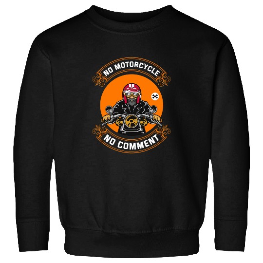 No Motorcycle No Comment I Motorcycle Sweatshirts