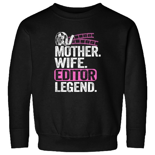 Mother Wife Editor Legend Videography Mom Editing Filmmaker 25 Sweatshirts