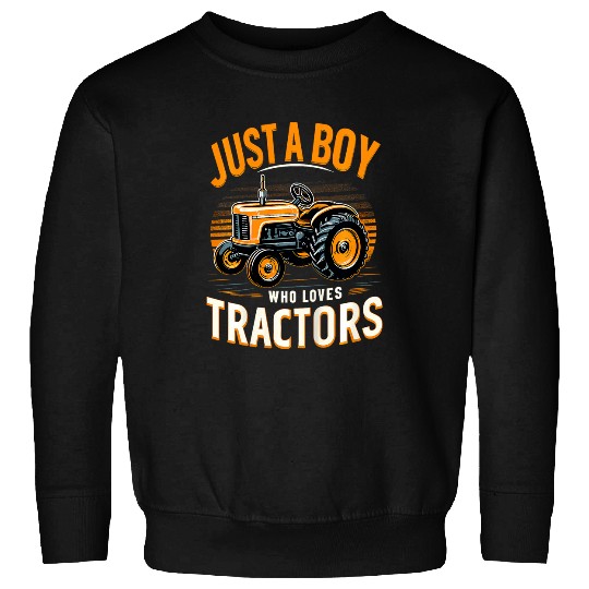 Kids Just A Boy Who Loves Tractors Print Farmer Farm Lover Boys Sweatshirts