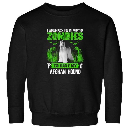 Push You In Front Of Zombies Save Afghan Hound Dog 1 Sweatshirts