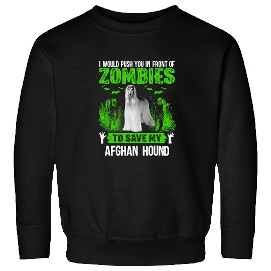 Push You In Front Of Zombies Save Afghan Hound Dog 1 Sweatshirts