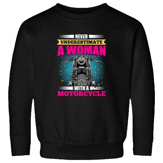 Never Underestimate A Woman With A Motorcycle Riding Lady Sweatshirts