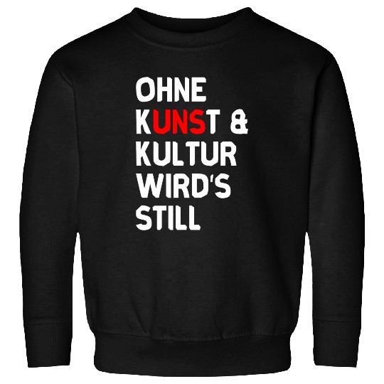 Without art and culture will be still statement design Sweatshirts