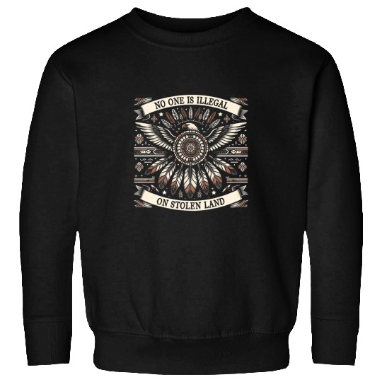 No One Is Illegal On Stolen Land Mens Kids Native American Sweatshirts