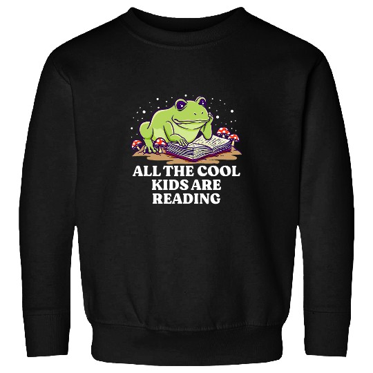 All the Cool Kids Are Reading Bookworm Literature Book Lover 1 Sweatshirts