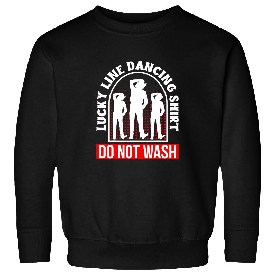 Lucky Line Dancing Do Not Wash Line Dance Dancer Sweatshirts