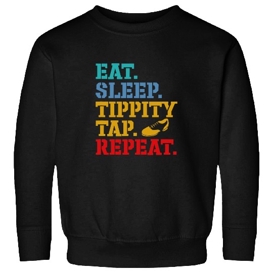 Tap Dance Eat Sleep Tippity Tap Repeat Tap Dancer Retro Sweatshirts