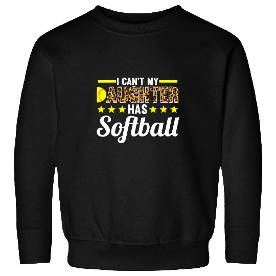 Womens I cant My daughter has Softball Softball Daughter Sweatshirts