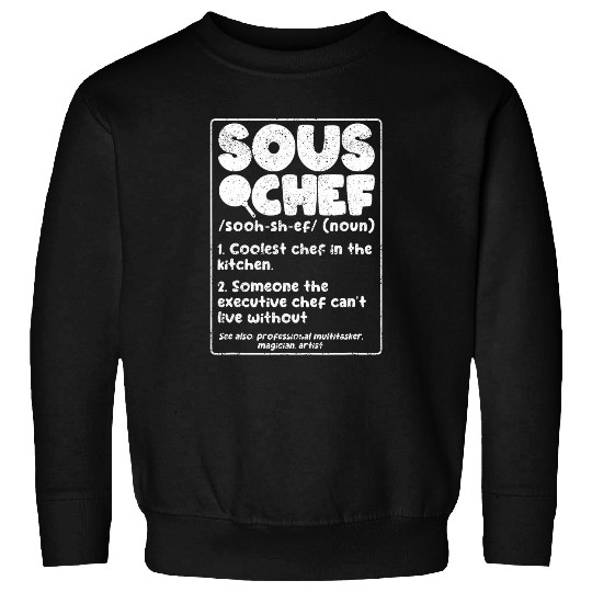 Sous Chef Definition Funny Cooking Term Cook Kitchen Chief 21 Sweatshirts