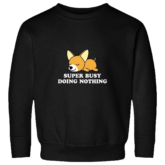 Nope Chiwawa Chihuahua Dog Funny Super Busy Doing Nothing Sweatshirts
