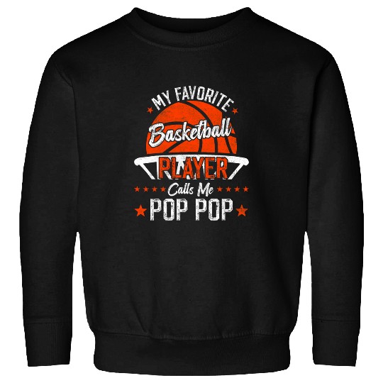 my favorite basketball player calls me pop pop funny dad Sweatshirts
