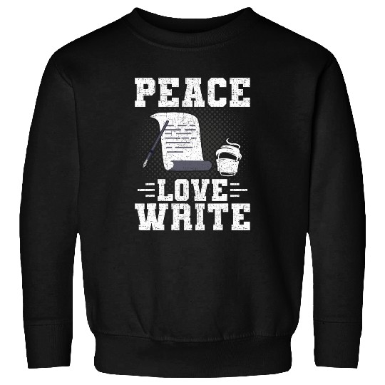 Peace Love Write Writer Author Writing Sweatshirts