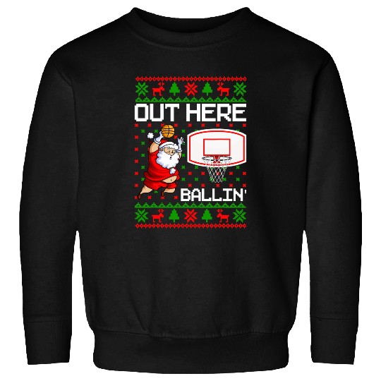 Out Here Ballin Santa Basketball Ugly Christmas Sweaters Sweatshirts