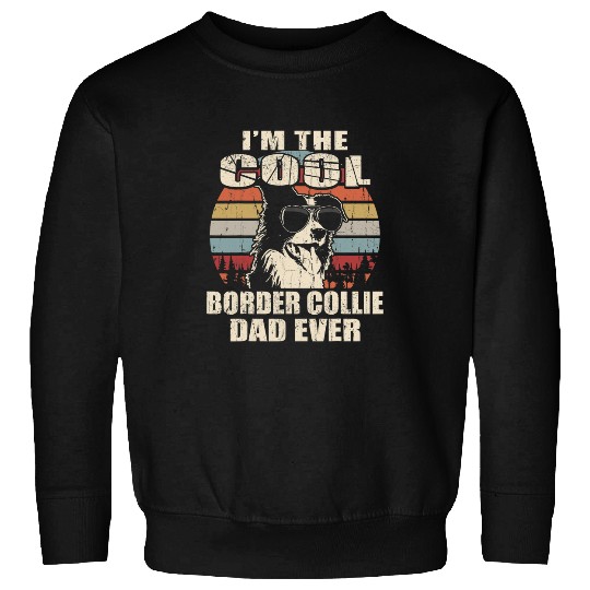Mens Im The Cool Border Collie Dad Ever vintages Retro Dog Dad Sweatshirts
