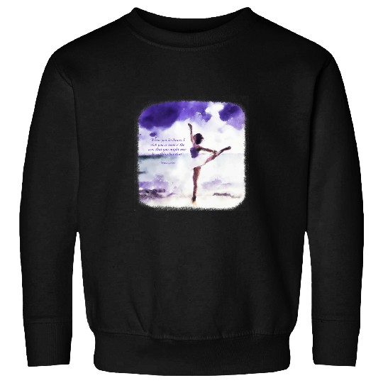 When You Do Dance Shakespeare Ballet Sweatshirts