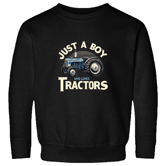 Kids Just A Boy Who Loves Tractors Print Farmer Farm Lover Boys 21 Sweatshirts