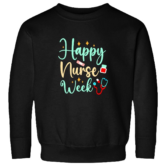 nurses Appreciation Student Happy National Nurses Week 2 Sweatshirts