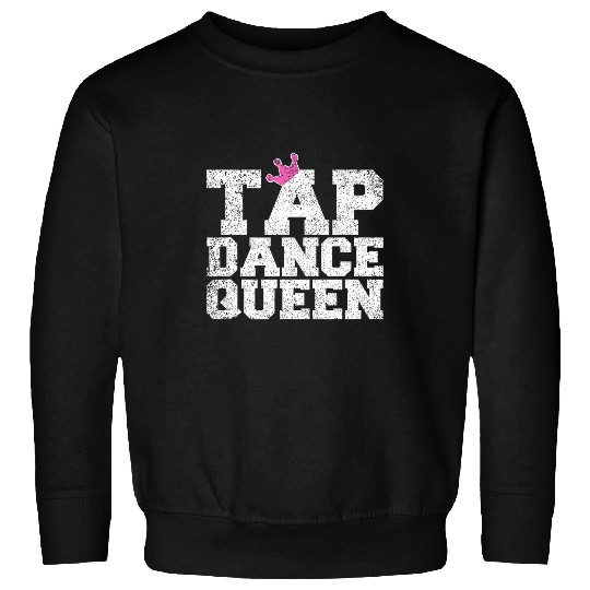 Tap Dance Teacher Tap Dance Queen Tap Dancer Sweatshirts