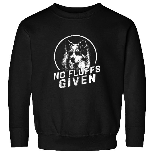 Rough Collie No Fluffs Given Dog Mom Dad Gifts Funny Dog Sweatshirts