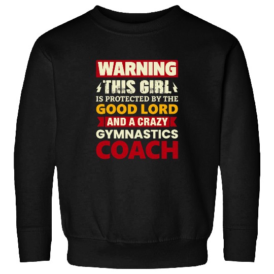 Womens Warning Girl Is Protected By Gymnastics Coach Sweatshirts