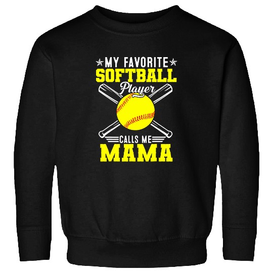 My Favorite Softball Player Calls Me Mama Funny Mothers day Sweatshirts