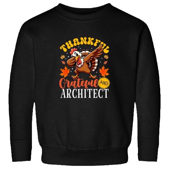 Thankful Grateful And Architect Thanksgiving Turkey Sweatshirts