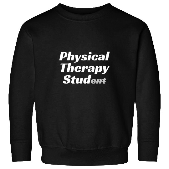 Physical Therapy Stud Physical Therapy Student Sweatshirts