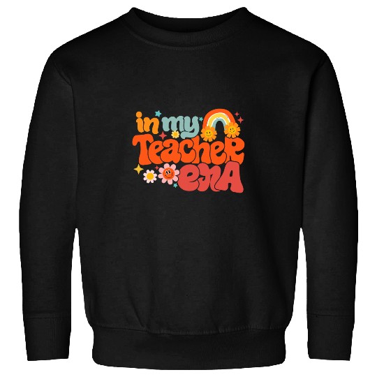 In My Teacher Era Back To School Kindergarten Student Funny Sweatshirts