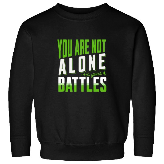 You Are Not Alone In Your Battles Mental Health Awareness Sweatshirts