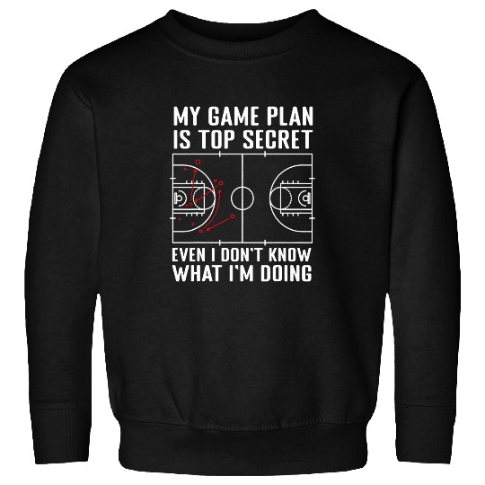 My Game Plan Is Top Secret Funny Basketball Coach Sweatshirts