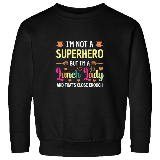 Funny Lunch Lady School Cafeteria Worker Sweatshirts