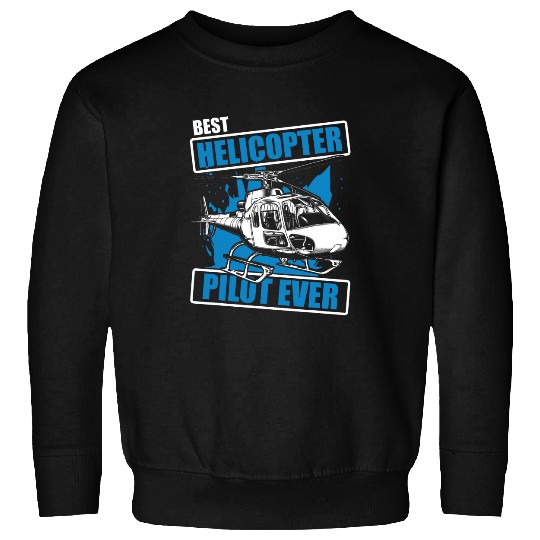 Helicopter Pilot Ever Military Helicopter Pilot Sweatshirts