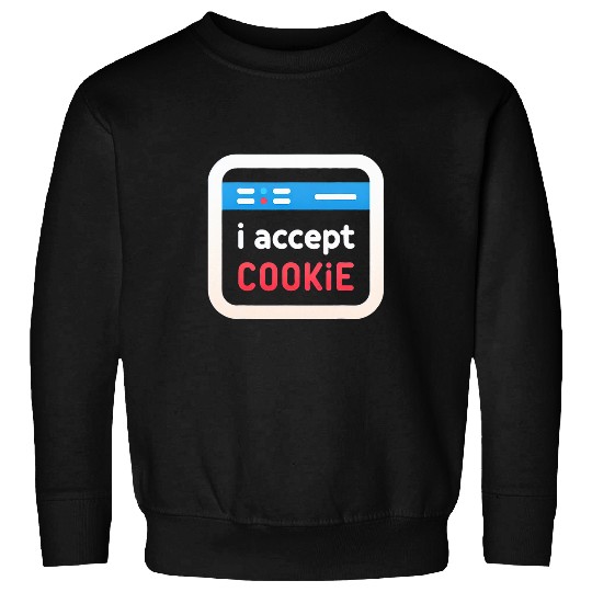I Accept Cookie Sweatshirts