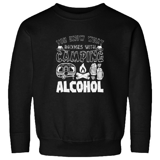 You Know What Rhymes With Camping Alcohol Camping Lover Sweatshirts
