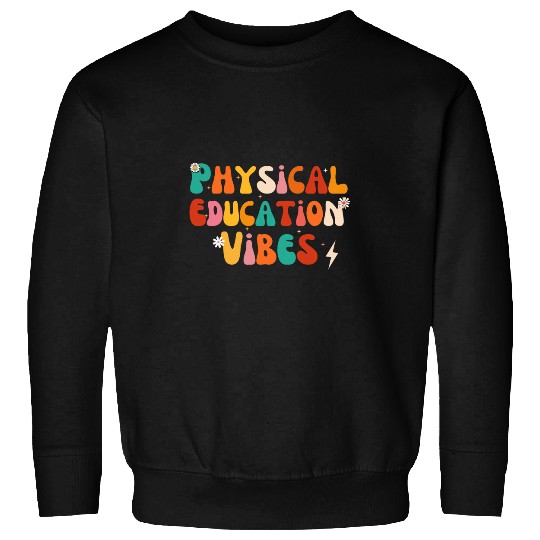 Physical Education Vibes Teacher Student First Day of School Sweatshirts