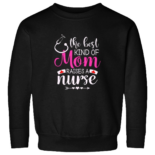 Kind Of Mom Raises A nurses mom Mothers Day Sweatshirts