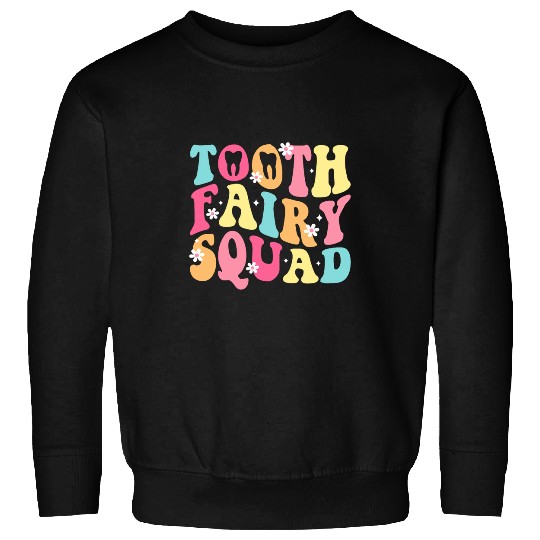 Tooth Fairy Squad dentists Funny Sweatshirts