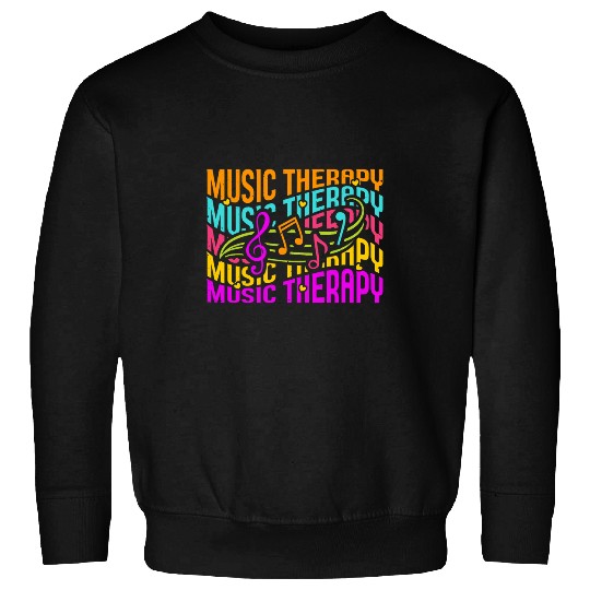Music Therapy Musical Artist Teacher Musicians Music Lover Sweatshirts