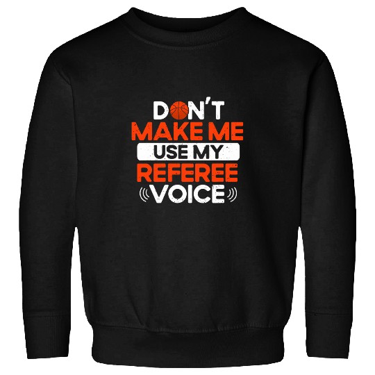 Basketball Referee Voice Sports Officials Sweatshirts