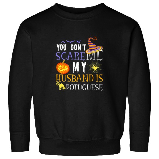 You dont scare me my husband is Portuguese funny Halloween Sweatshirts