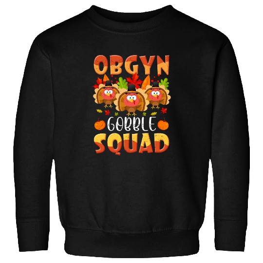 OBGYN Gobble Squad Turkey OBGYN nurses Doctor Thanksgiving Sweatshirts