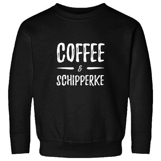 Schipperke Coffee Lover Funny Dog Mom Gift Sweatshirts