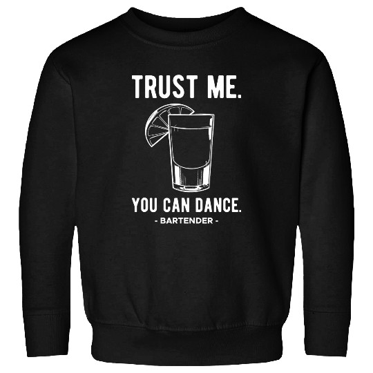 Trust Me You Can Dance Barkeeper Bartender Sweatshirts
