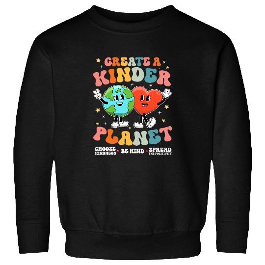 Create a Kinder Planet Be Kind Unity Day Earth Day Kindness 1 Sweatshirts