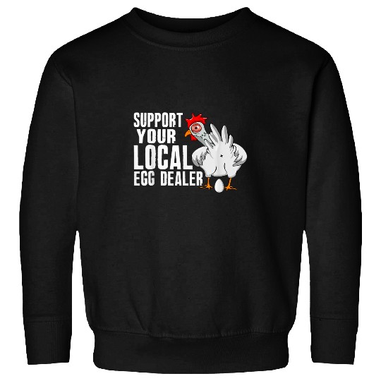 Local Egg dealers Funny Agriculture Farmer Chicken Lover 24 Sweatshirts