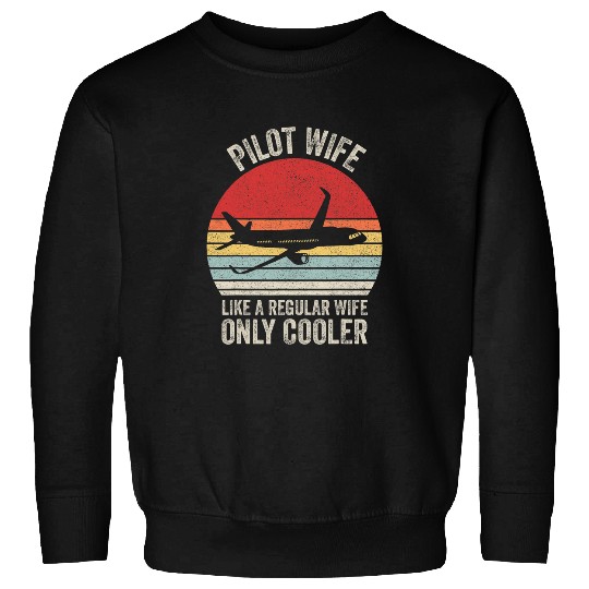 Retro Pilot Wife Like A Regular Wife Only Cooler Airplane 1 Sweatshirts