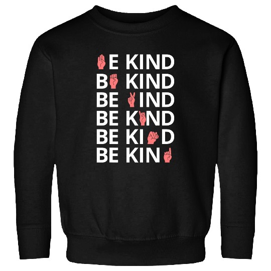 Be Kind ASL Sign Language Deaf SPED Teacher Kids Men Women Sweatshirts