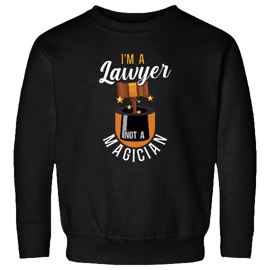 Young Lawyer Attorney Law IM A Lawyer Not A Magician Sweatshirts