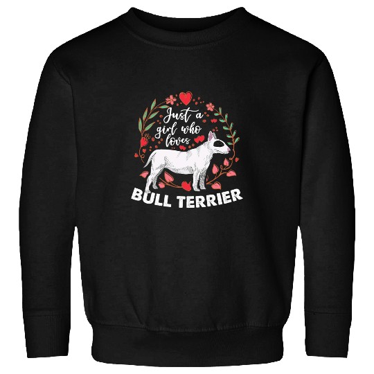 Just A Girl Who Loves Bull Terrier Dog Owner Pet Puppy Paw Sweatshirts