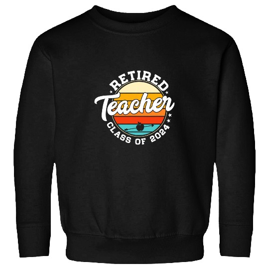 Retired Teacher Class Of 2024 Teacher Retirement Vintage Sweatshirts